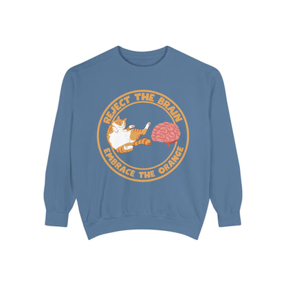 Reject The Brain Embrace The Orange Luxurious Unisex Garment-Dyed Sweatshirt