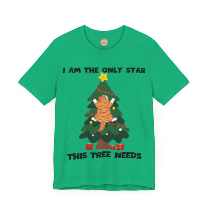 I Am The Only Star This Tree Needs - Unisex T-Shirt