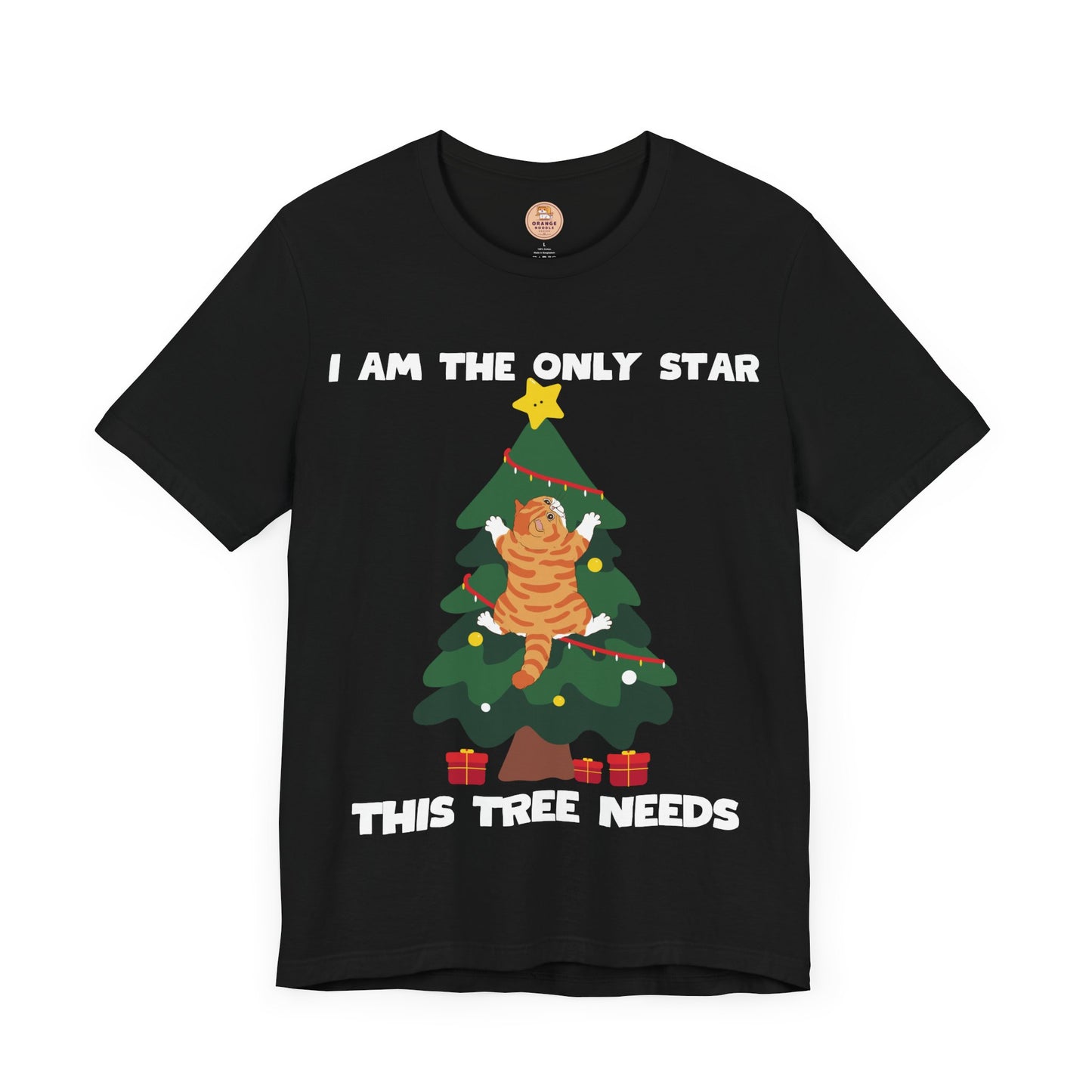 I Am The Only Star This Tree Needs - Unisex T-Shirt