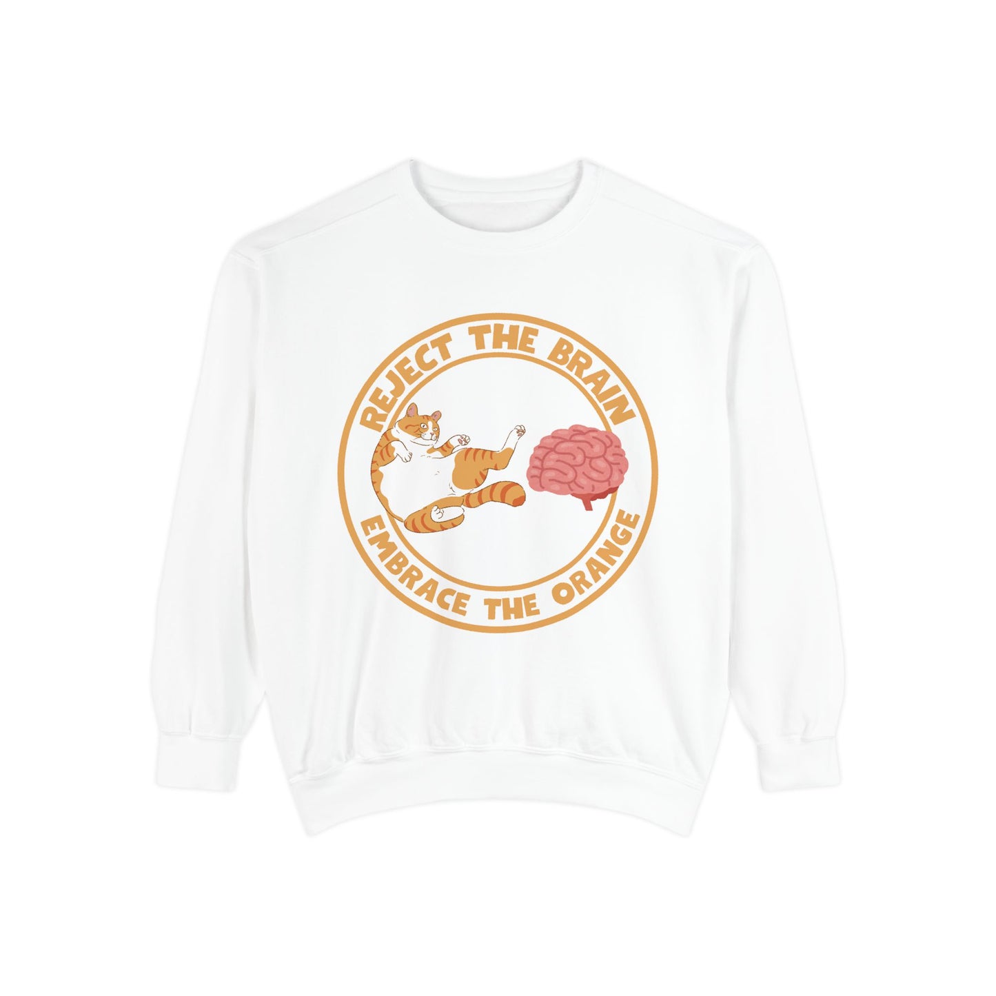 Reject The Brain Embrace The Orange Luxurious Unisex Garment-Dyed Sweatshirt