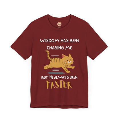 Wisdom Has Been Chasing Me - Unisex T-Shirt