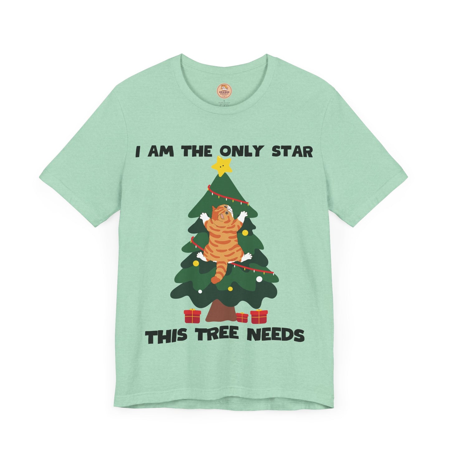 I Am The Only Star This Tree Needs - Unisex T-Shirt