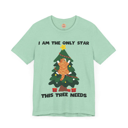 I Am The Only Star This Tree Needs - Unisex T-Shirt